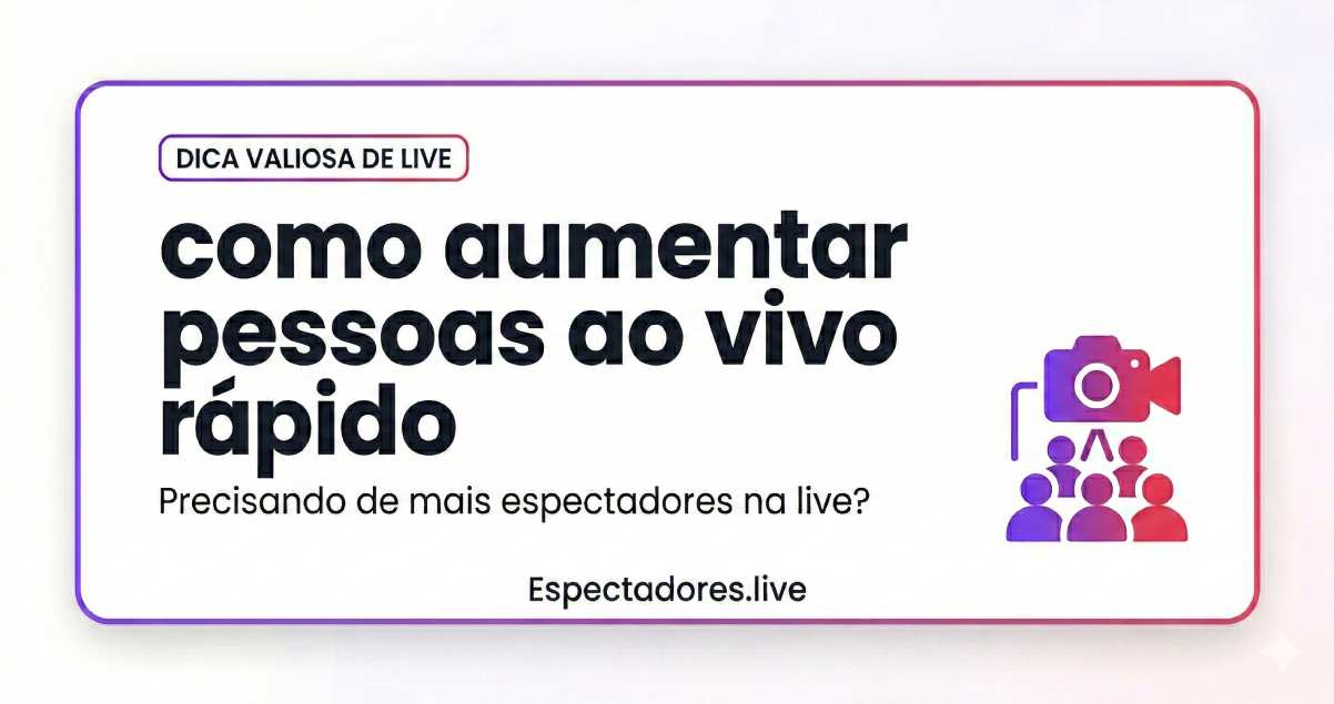 Como aumentar pessoas ao vivo rápido