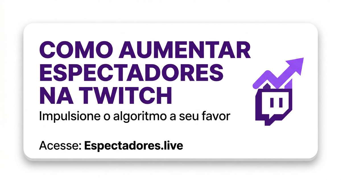 Como aumentar espectadores na Twitch