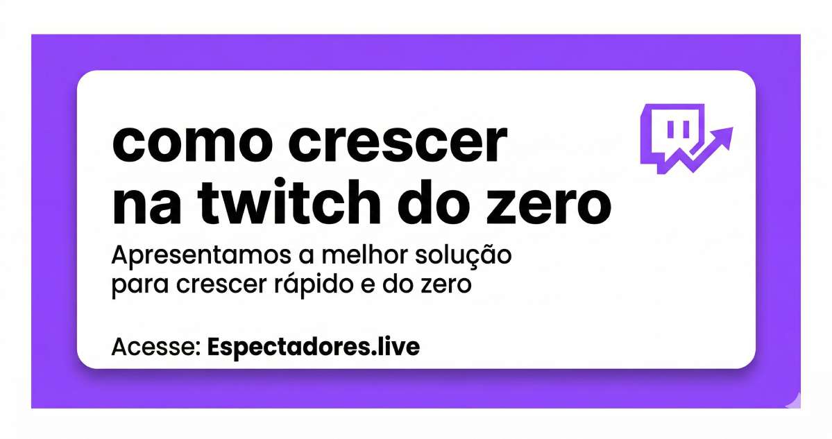 Como crescer na Twitch do zero