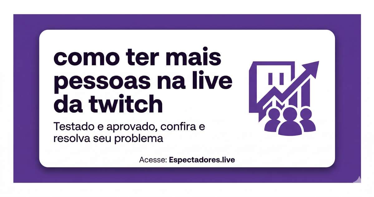 Como ter mais pessoas na live da Twitch