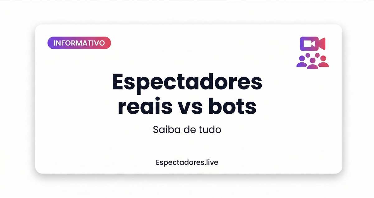 Espectadores reais vs bots: o que vale na live