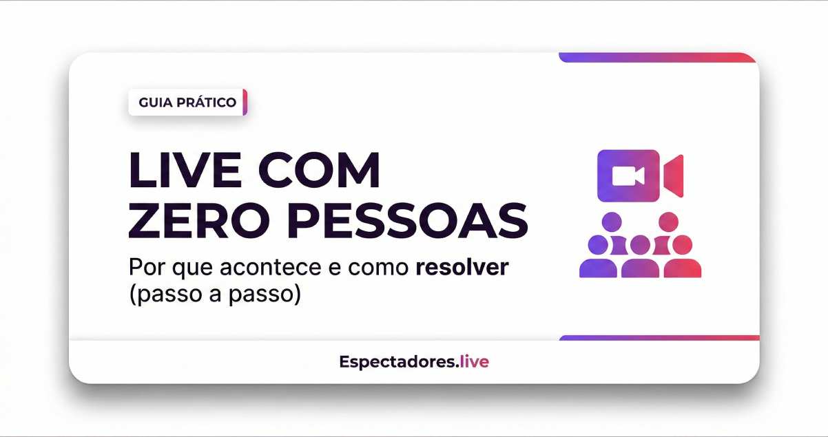 Live com zero pessoas: por que acontece e como resolver