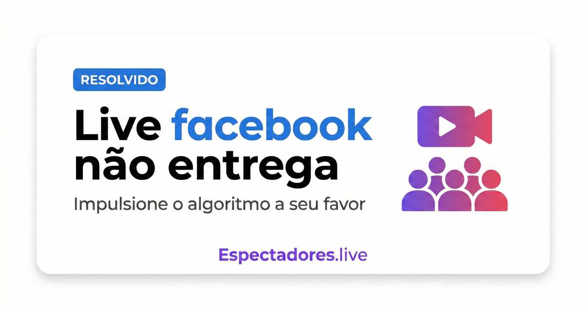 Live Facebook não entrega: como destravar