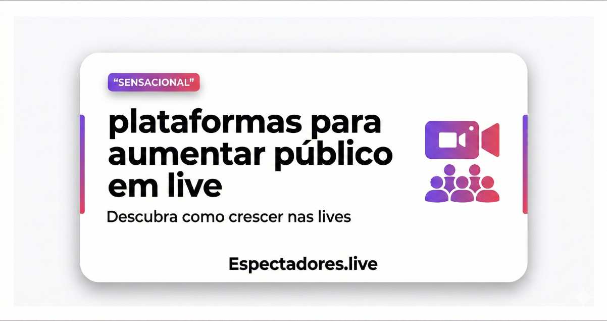 Plataformas para aumentar público em live