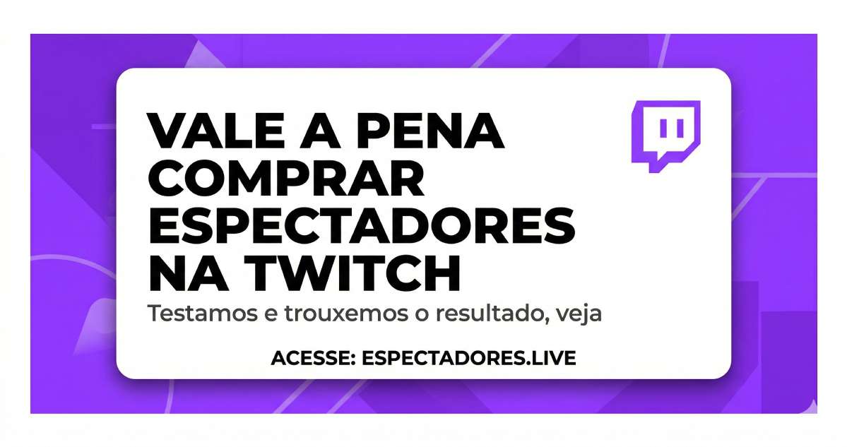 Vale a pena comprar espectadores na Twitch?